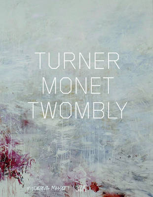 Turner Monet Twombly (German Edition): Later Paintings