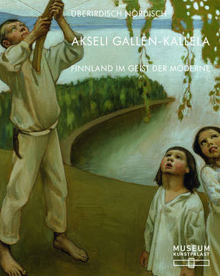 Akseli Gallen-Kallela (German Edition): Überirdisch nordisch. Finnland im Geist der Moderne