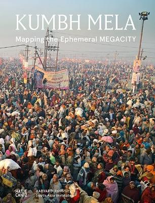 Kumbh Mela, January 2013: Mapping the Ephemeral Mega City