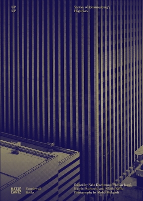 Up Up: Stories of Johannesburgs Highrises