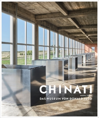 Chinati (German edition): Das Museum von Donald Judd
