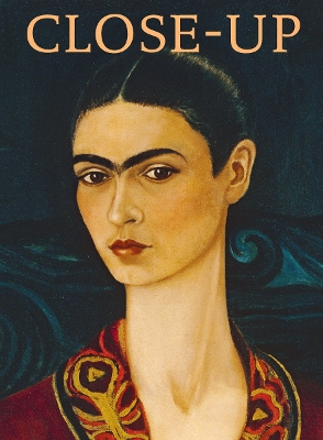 Close Up (German edition): Berthe Morisot, Mary Cassatt, Paula Modersohn-Becker, Lotte Laserstein,  Frida Kahlo, Alice Neel, Marlene Dumas, Cindy Sherman, Elizabeth Peyton