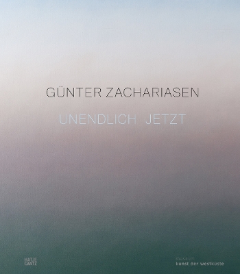 Günter Zachariasen (Bilingual edition): Infinite Now