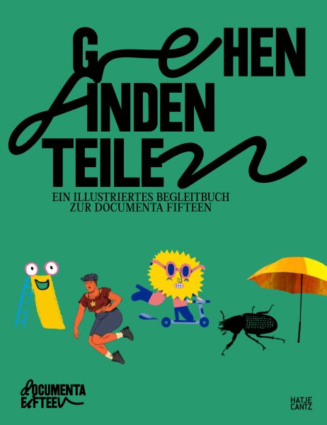 Gehen, Finden, Teilen: Ein illustriertes Begleitbuch zur documenta fifteen