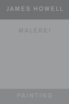 James Howell (Bilingual edition): Painting | Malerei