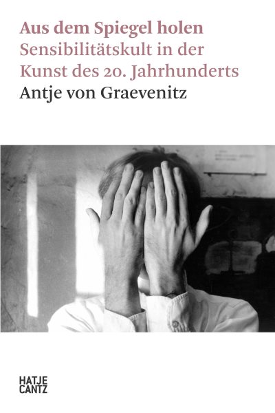 Aus dem Spiegel holen: Sensibilitatskult in der Kunst des 20. Jahrhunderts