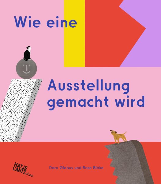 Wie eine Ausstellung gemacht wird: Rose Blake/Doro Globus