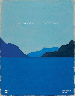 Ugo Rondinone (Bilingual edition): Cry me a River