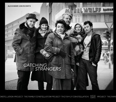 Alexander von Reiswitz (Bilingual edition): Catching Strangers -The Family Constellation Project