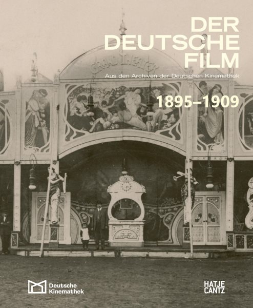 Der deutsche Film. Band 1: 1895-1909: Aus den Archiven der Deutschen Kinemathek