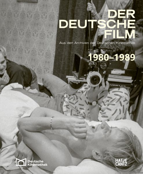 Der deutsche Film. Band 9: 1980-1989: Aus den Archiven der Deutschen Kinemathek
