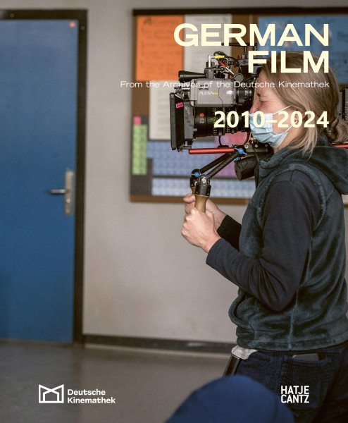 German Film. Volume 12: 2010-2024: From the Archives of the Deutsche Kinemathek