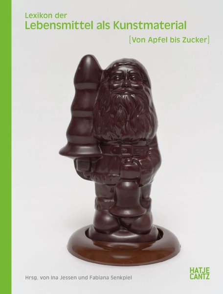 Lexikon der Lebensmittel als Kunstmaterial: Von Apfel bis Zucker