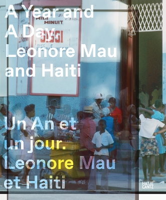 Year and a Day (Bilingual edition): Leonore Mau and Haiti