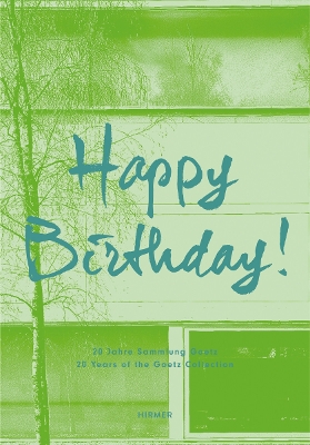 HAPPY BIRTHDAY!: 20 Years of the Goetz Collection