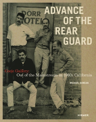 Advance of the Rear Guard: Out of the Mainstream in 1960s California: Ceeje Gallery