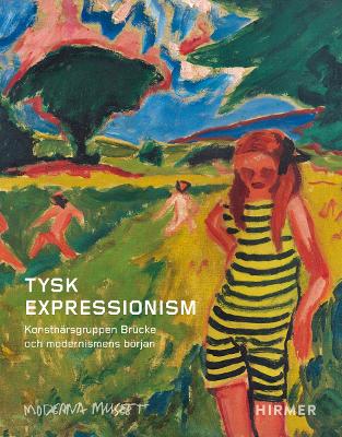 Tysk Expressionism (Swedish Edition): Konstnärsgruppen Brücke och modernismens början