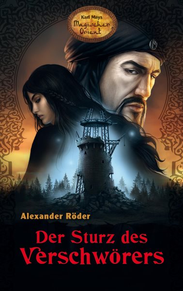 Der Sturz des VerschwÃ¶rers: Karl Mays Magischer Orient, Band 3