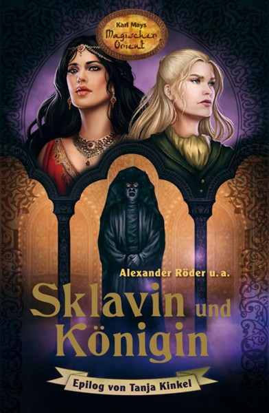 Sklavin und KÃ¶nigin: Karl Mays Magischer Orient, Band 5