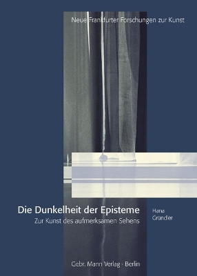 Dunkelheit Der Episteme: Zur Kunst Des Aufmerksamen Sehens