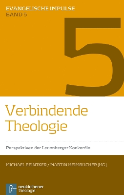 Verbindende Theologie: Perspektiven der Leuenberger Konkordie