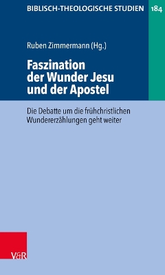 Faszination Der Wunder Jesu Und Der Apostel: Die Debatte Um Die Fruhchristlichen Wundererzahlungen Geht Weiter 1. Auflage ed.