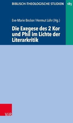 Die Exegese Des 2 Kor Und Phil Im Lichte Der Literarkritik 1. Auflage ed.