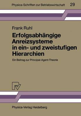 ErfolgsabhÃ¤ngige Anreizsysteme in ein- und zweistufigen Hierarchien: Ein Beitrag zur Principal-Agent-Theorie