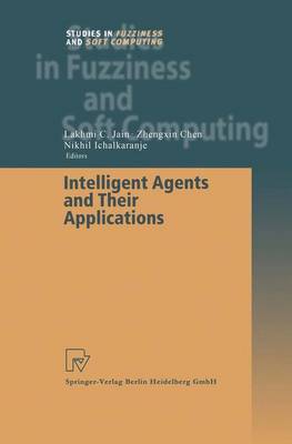 Intelligent Agents and Their Applications Softcover reprint of the original 1st ed. 2002
