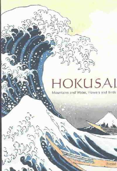 Hokusai: Mountains and Water, Flowers and Birds