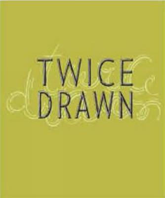 Twice Drawn: Modern and Contemporary Drawings in Context