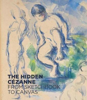 Hidden Cezanne: From Sketchbook to Canvas