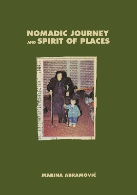 Marina Abramovic: Nomadic Journey and Spirit of Places: Signed edition