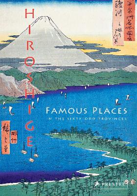 Hiroshige: Famous Places in the Sixty-odd Provinces