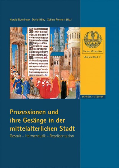 Prozessionen Und Ihre Gesange in Der Mittelalterlichen Stadt: Forum Mittelalter-Studien Bd. 13