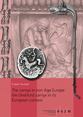 carnyx in Iron Age Europe: the Deskford carnyx in its European context: 2 Bände