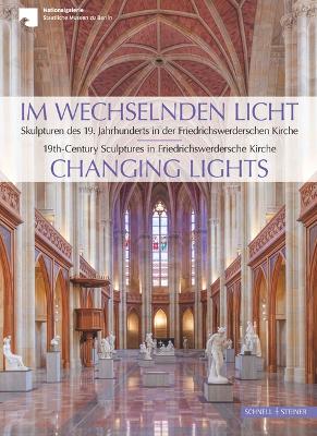 Im Wechselnden Licht: Skulpturen Des 19. Jahrhunderts in Der Friedrichswerderschen Kirche