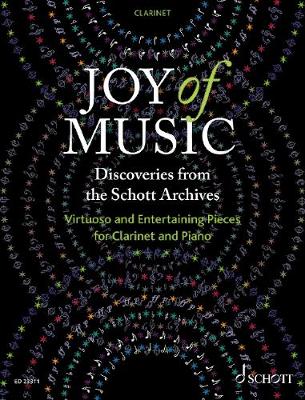 Joy of Music ?Discoveries from the Schott Archives Virtuoso and Entertaining Pieces for Clarinet and Piano