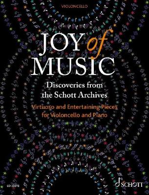 Joy of Music ?Discoveries from the Schott Archives Virtuoso and Entertaining Pieces for Cello and Piano
