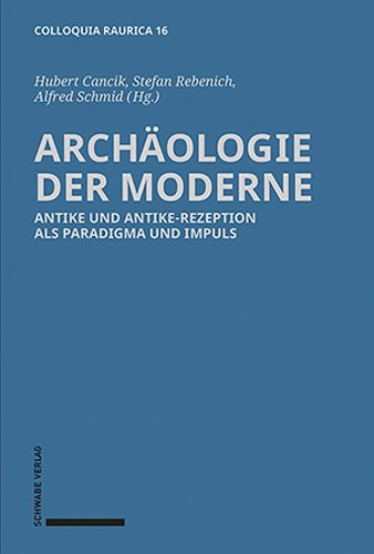 ArchÃ¤ologie der Moderne: Antike und Antike-Rezeption als Paradigma und Impuls