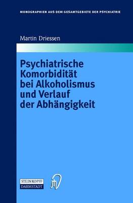 Psychiatrische KomorbiditÃ¤t bei Alkoholismus und Verlauf der AbhÃ¤ngigkeit
