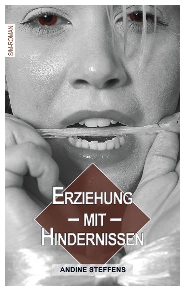 Erziehung mit Hindernissen: S/M Roman