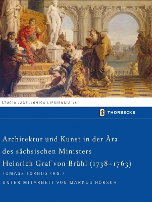 Architektur Und Kunst in Der Ara Des Sachsischen Ministers Heinrich Graf Von  Bruhl (1738-1763)