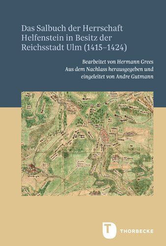 Das Salbuch Der Herrschaft Helfenstein in Besitz Der Reichsstadt Ulm  (1415-1424)