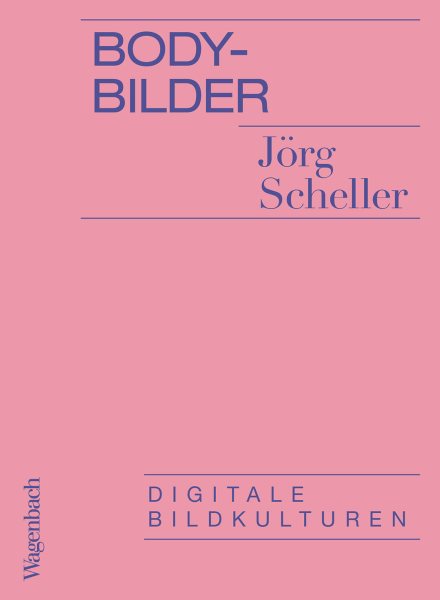 Body-Bilder: Digitale Bildkulturen
