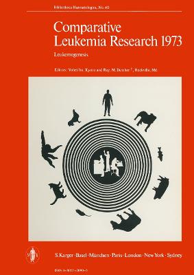 Comparative Leukemia Research 1973: Leukemogenesis. 6th International Symposium, Nagoya/Ise-Shima, Japan, 1973:  Proceedings