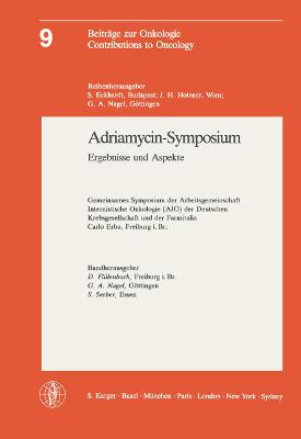 Adriamycin-Symposium: Ergebnisse und Aspekte. Gemeinsames Symposium der Arbeitsgemeinschaft  Internistischer Onkologie der Deutschen Krebsgesellschaft e.V. und der Farmitalia Carlo Erba (Freiburg i.Br.), Frankfurt a.M., März 1981