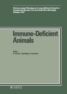 Immune-Deficient Animals: 4th International Workshop on Immune-Deficient Animals in Experimental  Research, Chexbres, October-November 1982: Sessions I-VI