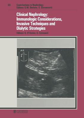 Clinical Nephrology: Immunologic Considerations, Invasive Techniques and  Dialytic Strategies: 19th Course on Advances in Nephrology and Dialysis, Milano, December 1987