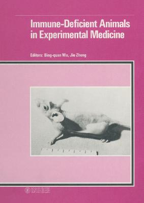 Immune-Deficient Animals in Experimental Medicine: 6th International Workshop on Immune-Deficient Animals in Biomedical  Research, Beijing, July 1988